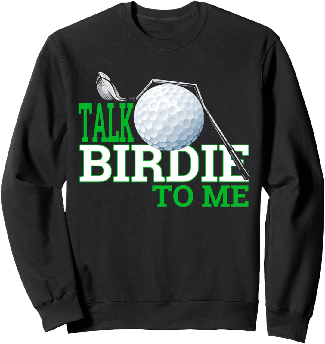 Talk Birdie To Me Funny Golf Gear for Dad, Dad Jokes Sweatshirt