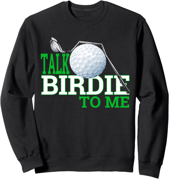 Talk Birdie To Me Funny Golf Gear for Dad, Dad Jokes Sweatshirt