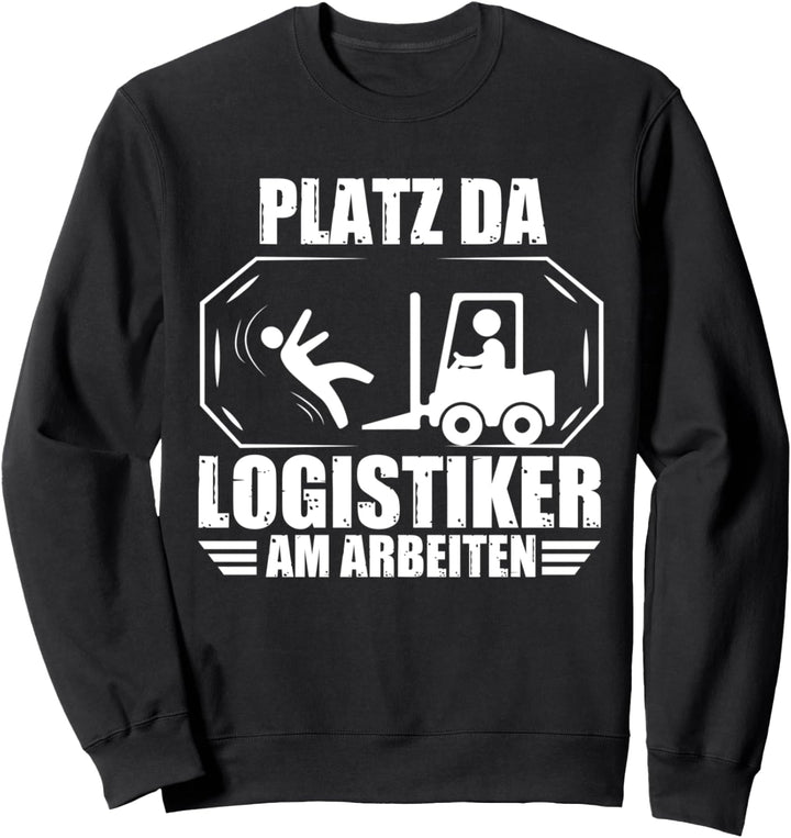 Platz Da Logistiker Am Arbeiten Lager Disponent Beruf Job Sweatshirt