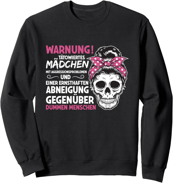 Warnung Tätowiertes Mädchen Mit Aggressionsproblemen Spruch Sweatshirt