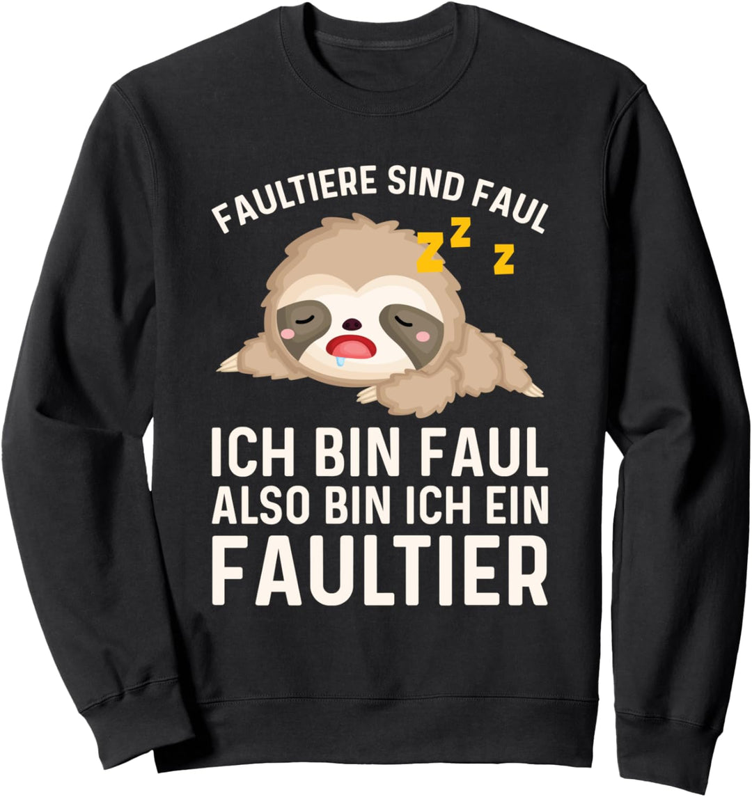 Faultiere Sind Faul Ich Bin Faul Also Bin Ich Ein Faultier Sweatshirt