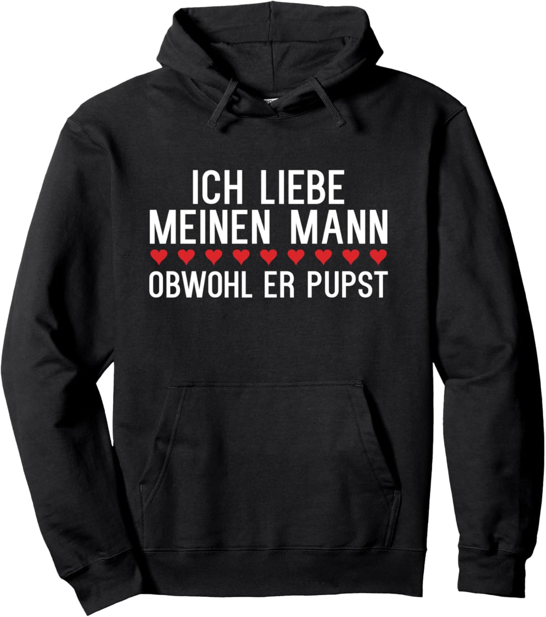 Ich liebe meinen Mann obwohl er pupst. Lustiges Pups Pullover Hoodie
