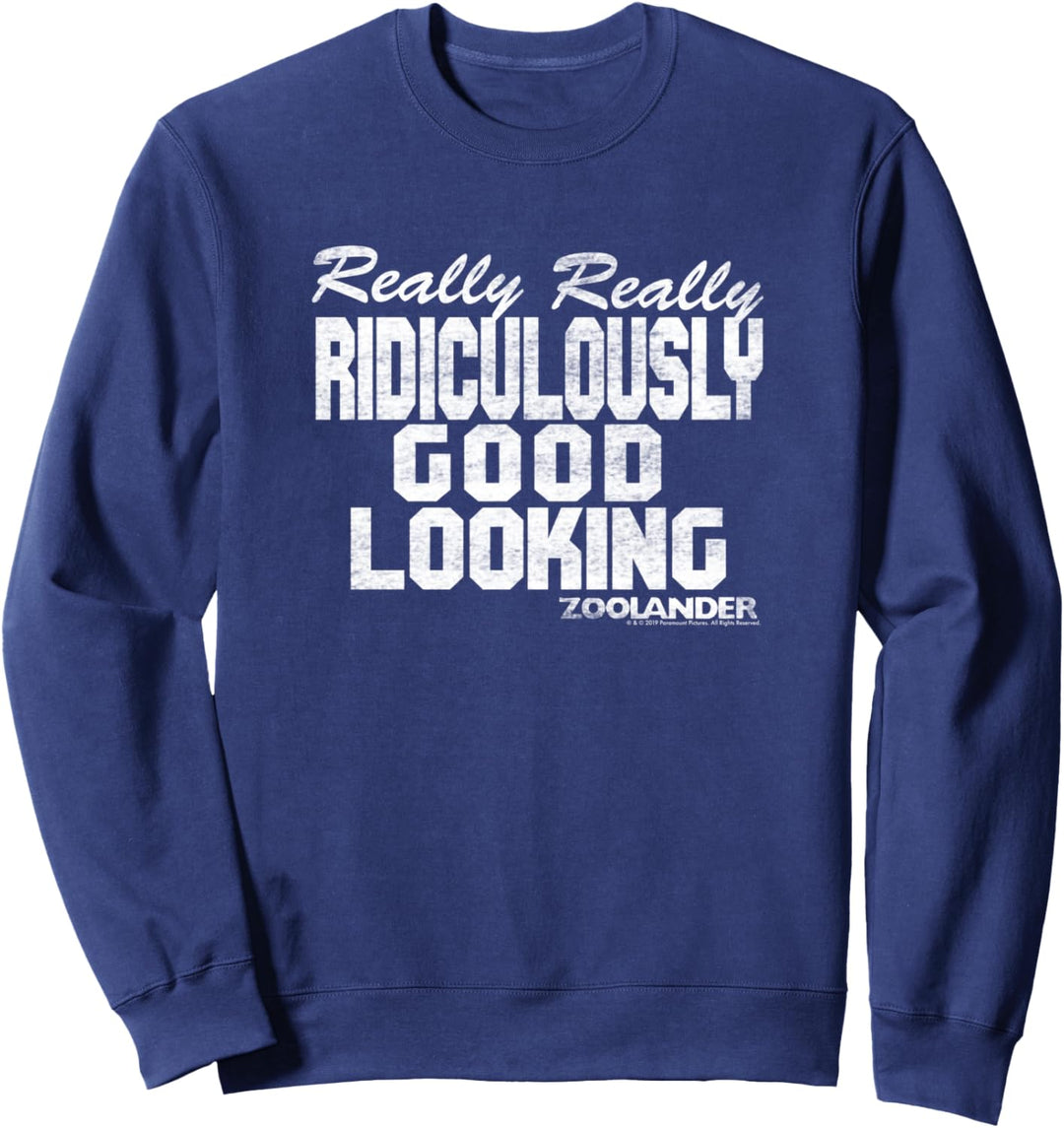 Zoolander Really Really Ridiculously Good Looking Text Quote Sweatshirt