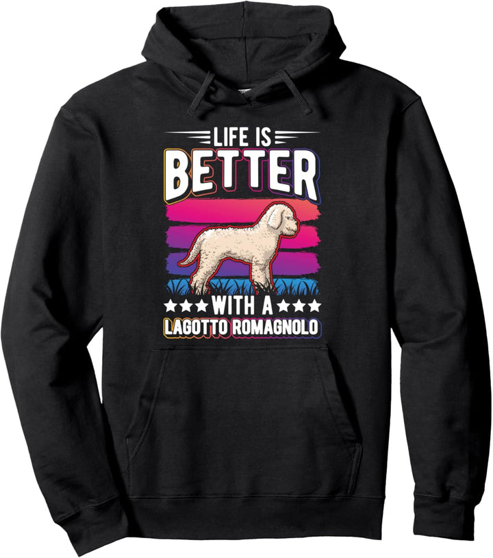 Life is better with a Lagotto Romagnolo Pullover Hoodie