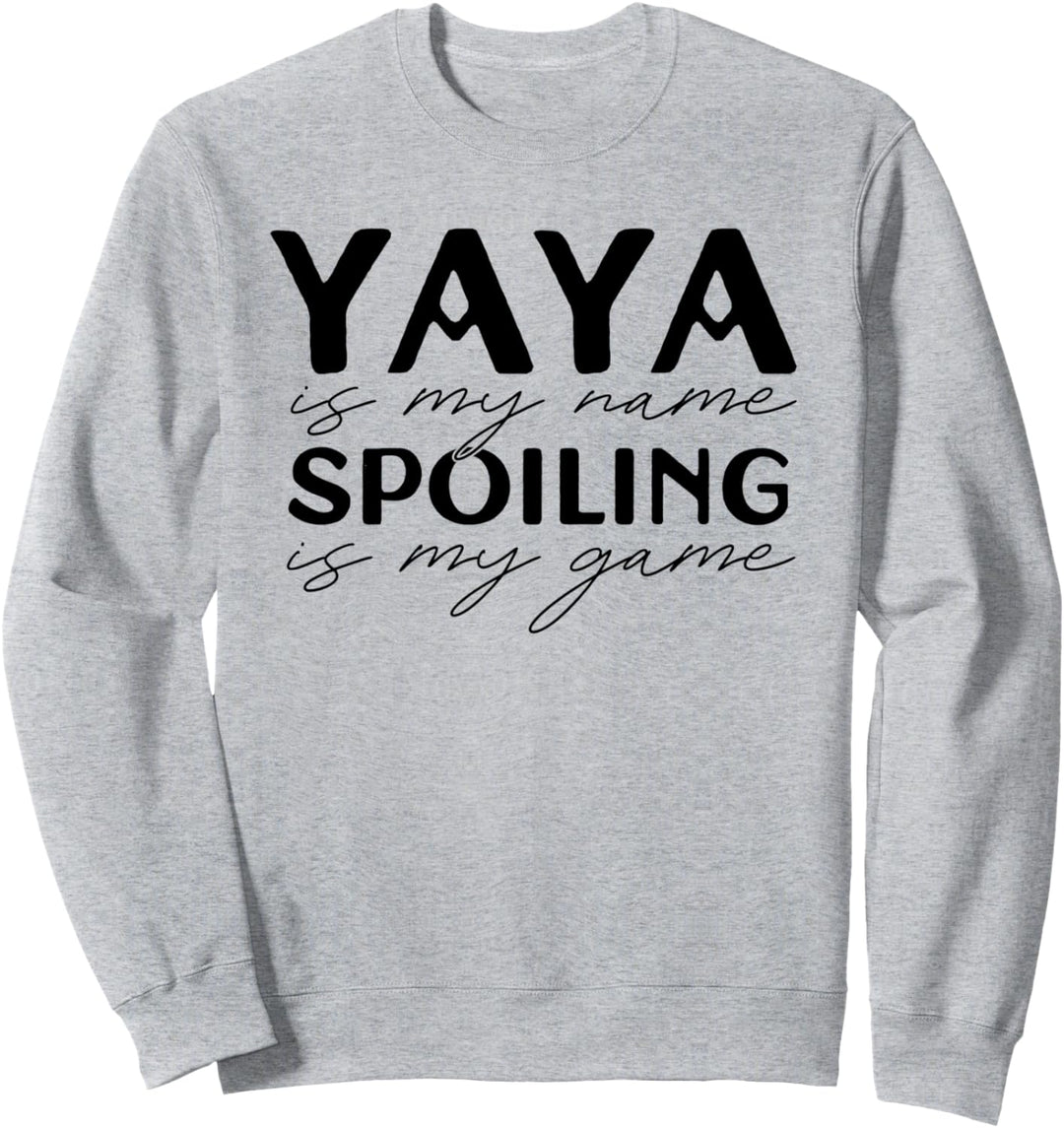 YAYA is my name SPOILING is my game lustige Oma Meme Sweatshirt