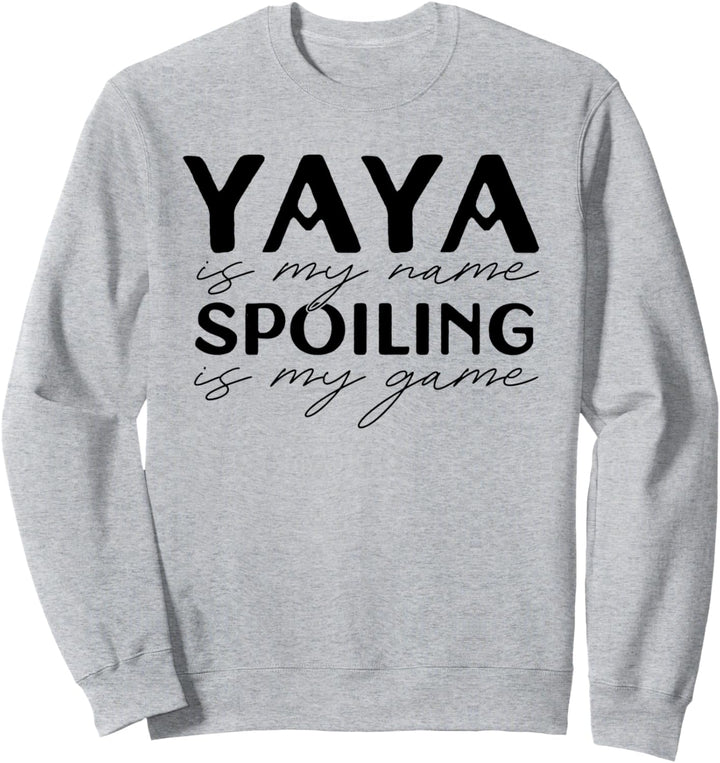 YAYA is my name SPOILING is my game lustige Oma Meme Sweatshirt