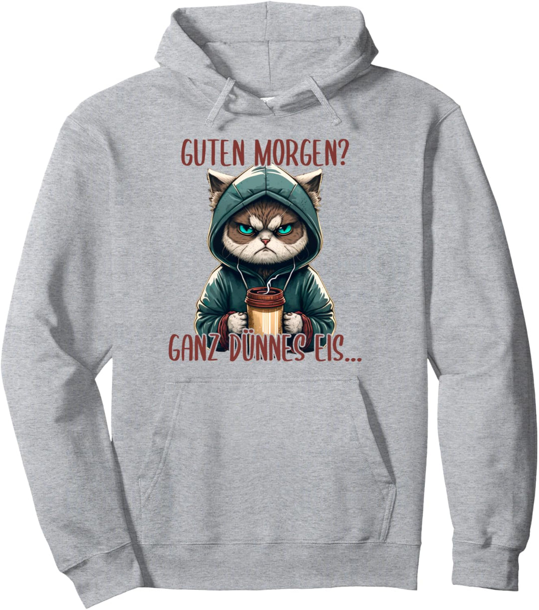 Guten Morgen Ganz Dünnes Eis, Böse Katze & Kaffee Pullover Hoodie