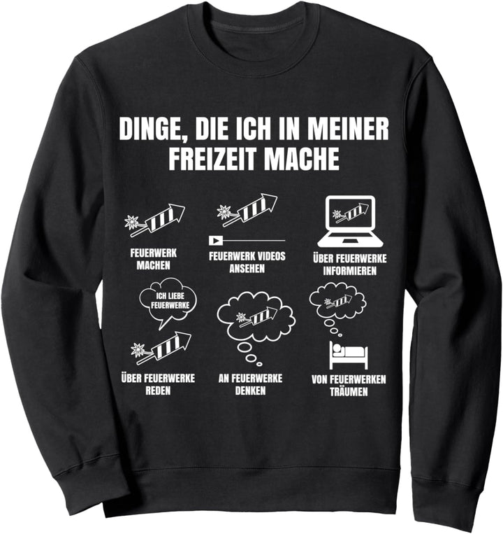 Pyro Dinge Die Ich In Meiner Freizeit Mache Spruch Feuerwerk Sweatshirt