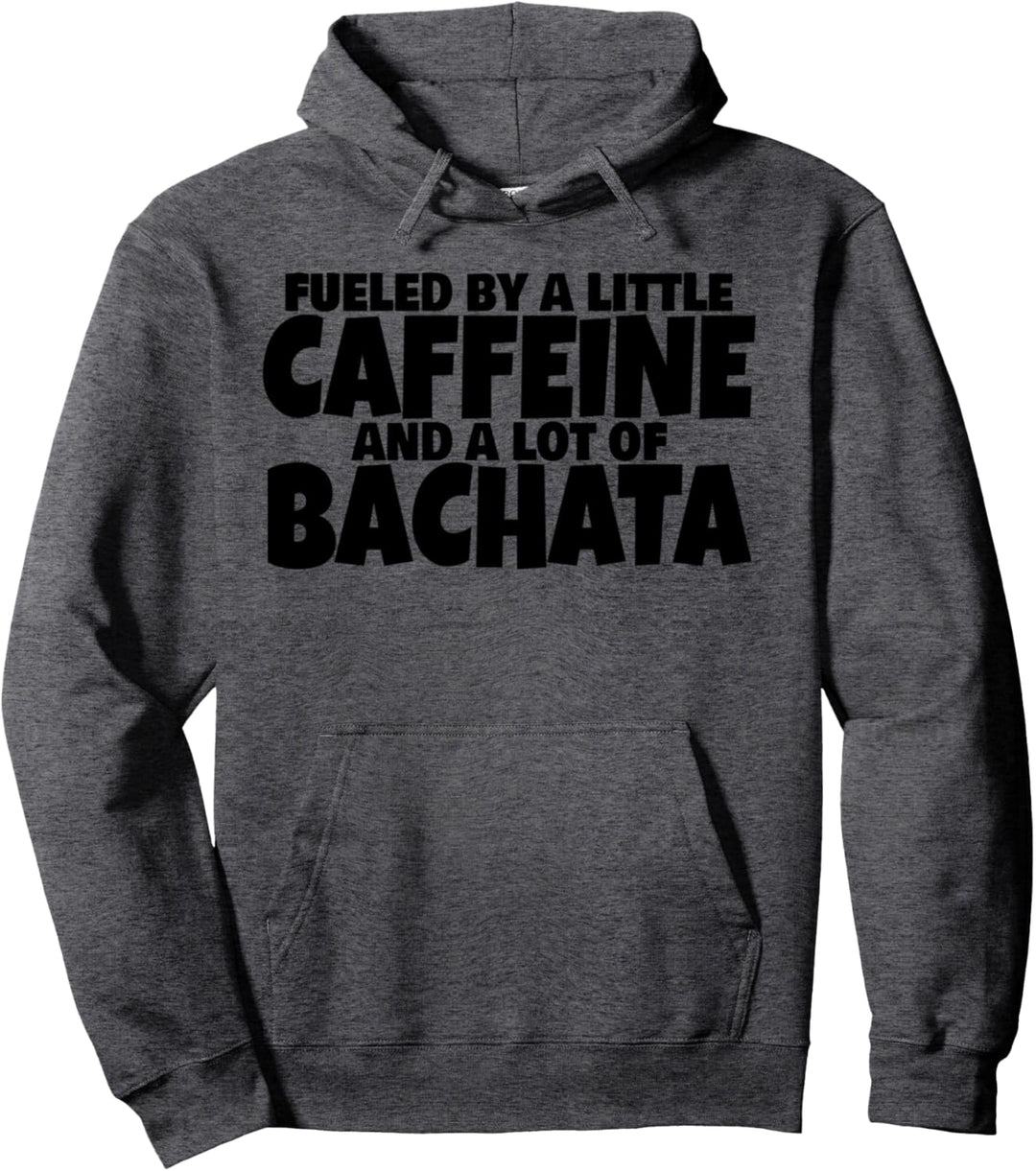 Bachata-Tanz, angetrieben von Koffein und viel Bachata Pullover Hoodie