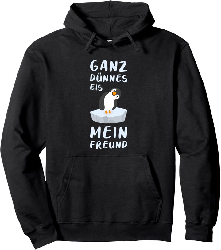 Ganz Dünnes Eis Mein Freund Pinguin Spruch Pullover Hoodie