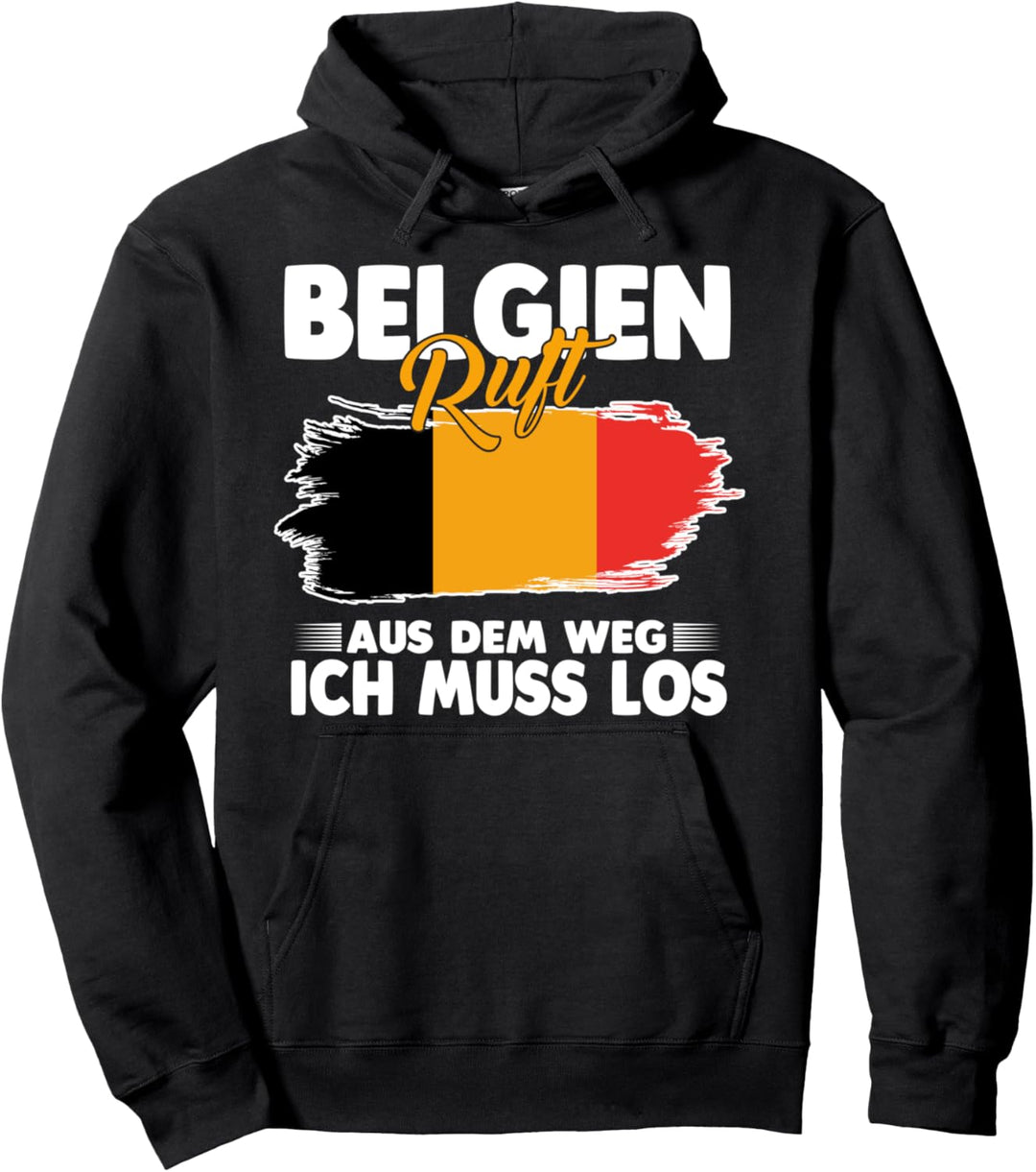 Belgien ruft aus dem Weg ich muss los Pullover Hoodie