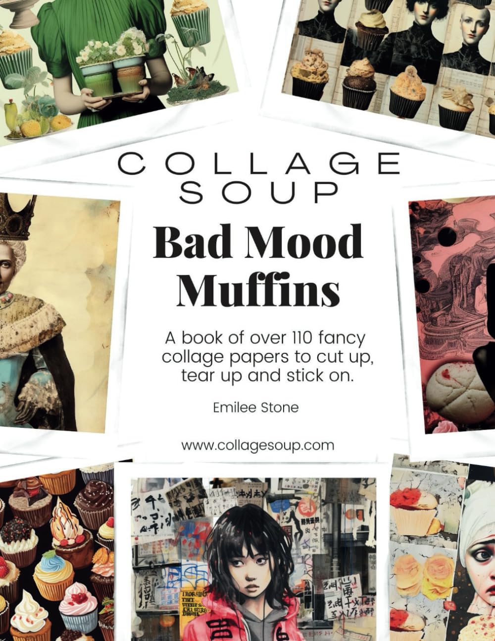 Collage Soup - Bad Mood Muffins: A book of over 110 fancy collage papers to cut up, tear up and stic