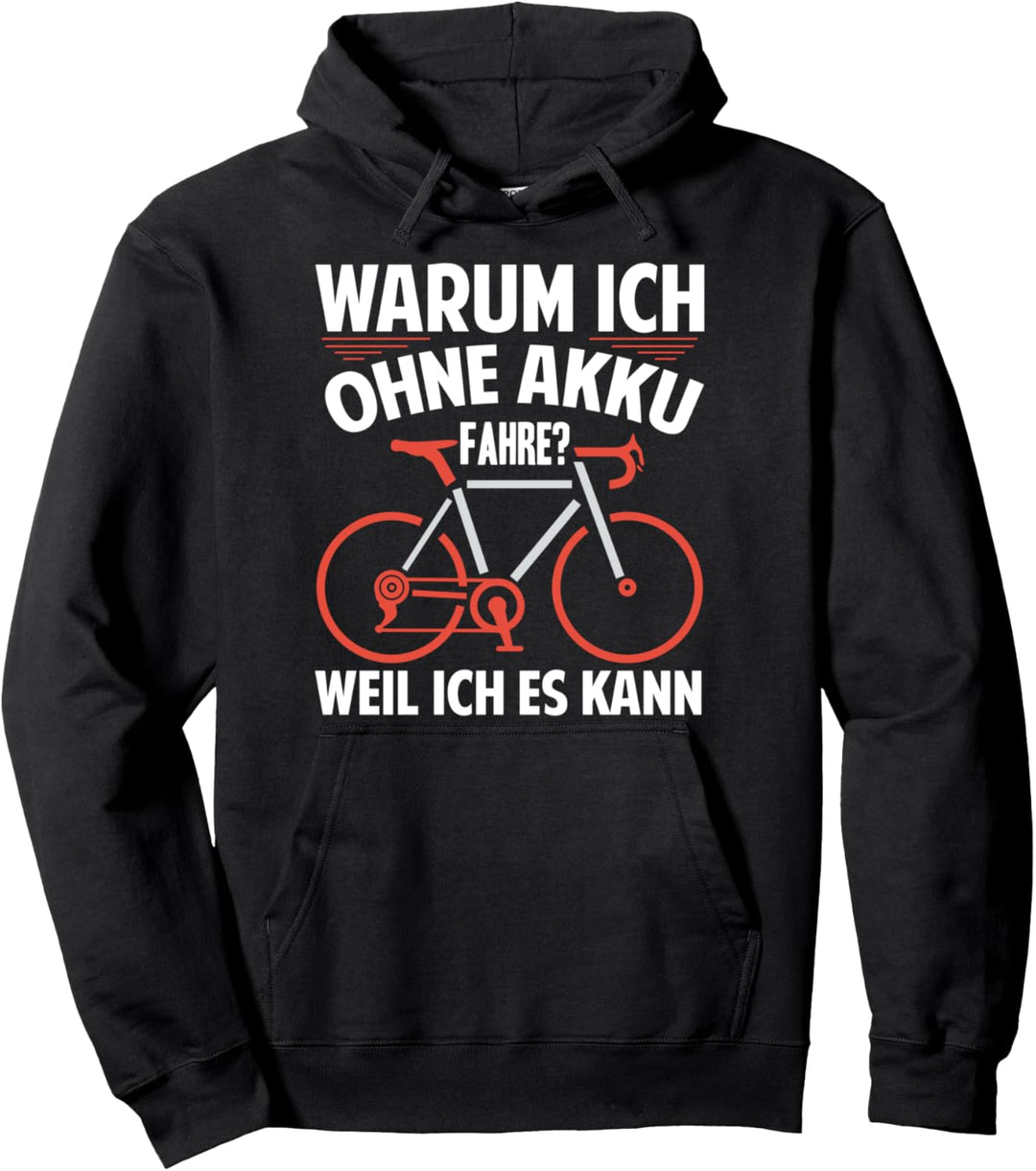 Warum Ich Ohne Akku Fahre Weil Ich Es Kann Pullover Hoodie