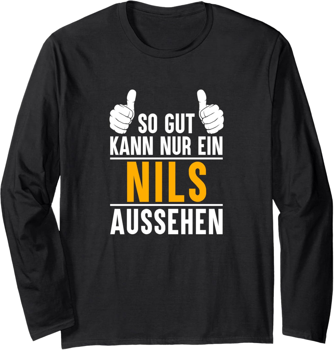So gut kann nur ein Nils aussehen - Name Vorname Nils Langarmshirt