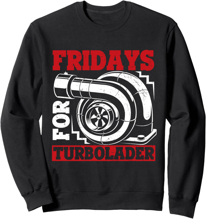 Fridays For Turbolader - Lustiges Tuning Auto Turbolader Sweatshirt