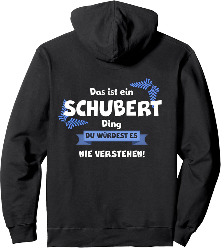 DAS IST EIN SCHUBERT DING DU WÜRDEST ES NICHT VERSTEHEN Name Pullover Hoodie