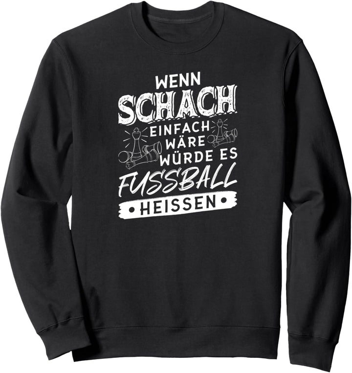 Schach Spielen Spruch Chess Schachspieler Sweatshirt