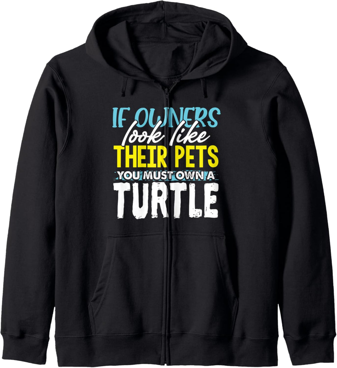 Funny If Owners Look Like Their Pets You Must Own A Turtle Kapuzenjacke