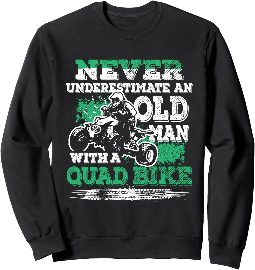 Never Underestimate An Old Man With A Quad Bike Geschenk Sweatshirt