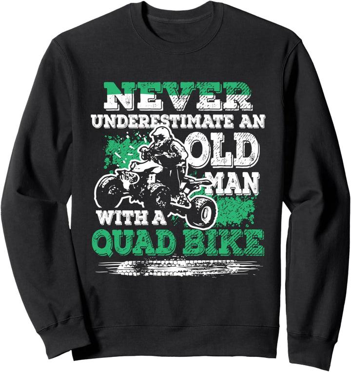 Never Underestimate An Old Man With A Quad Bike Geschenk Sweatshirt