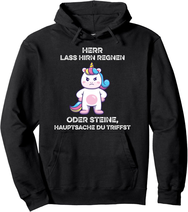 Herr Lass Hirn Regnen Oder Steine Genervt Einhorn Spruch Pullover Hoodie