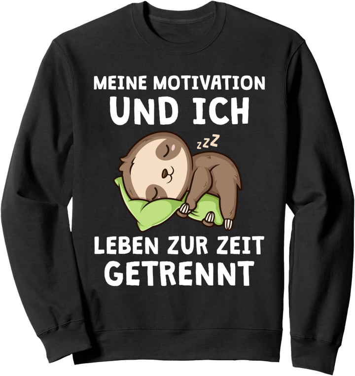 Meine Motivation Und Ich Getrennt Lustiger Spruch Faultier Sweatshirt