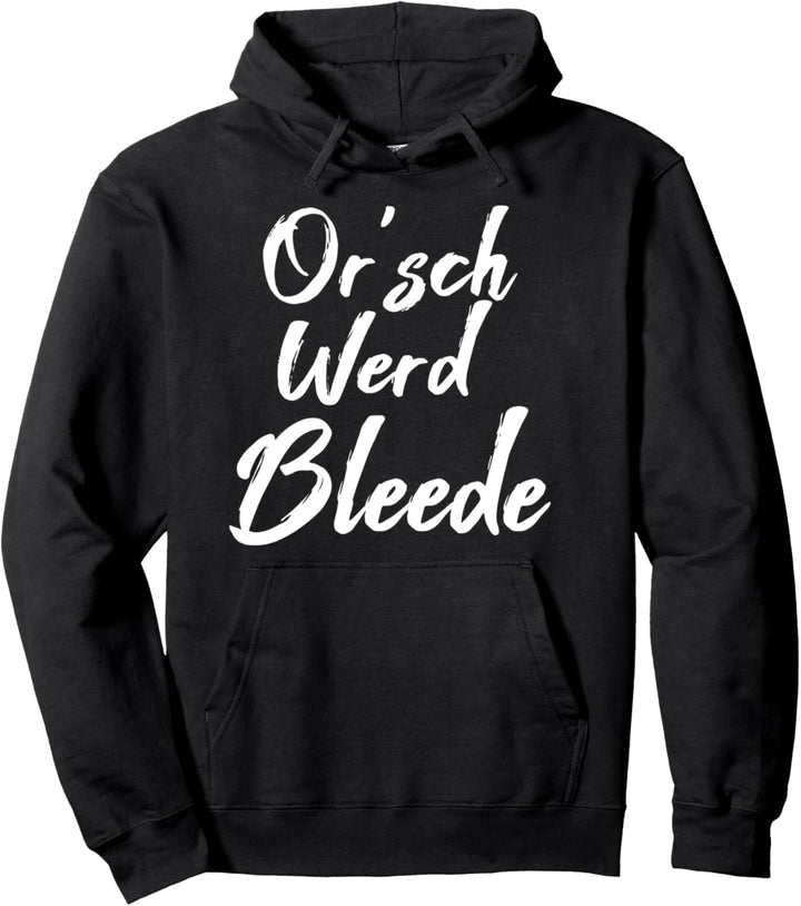 Orsch Werd Bleede Lustig Sächsisch Ostdeutschland Pullover Hoodie