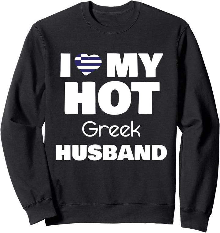 Married To Hot Greece Man I Love My Hot Greek Husband Sweatshirt
