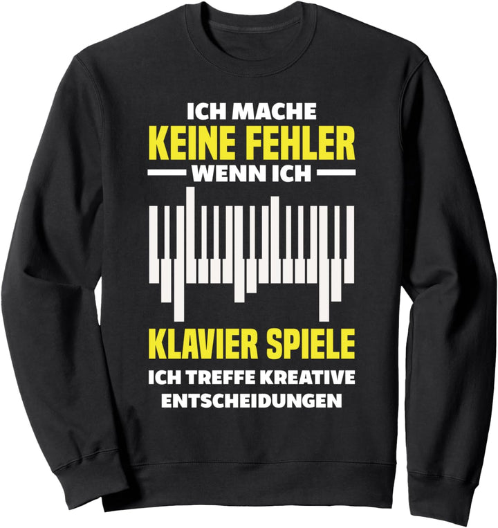 Ich Mache Keine Fehler Wenn Klavier Spiele Lustiges Klavier Sweatshirt