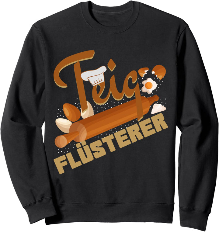 Bäcker Teig Flüsterer Sweatshirt