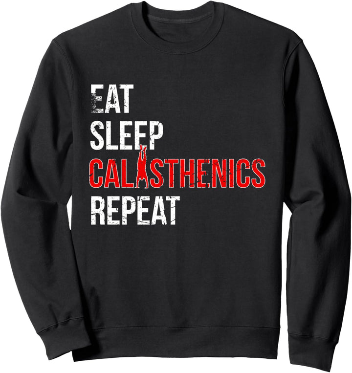 EAT SLEEP CALISTHENICS REPEAT Sweatshirt