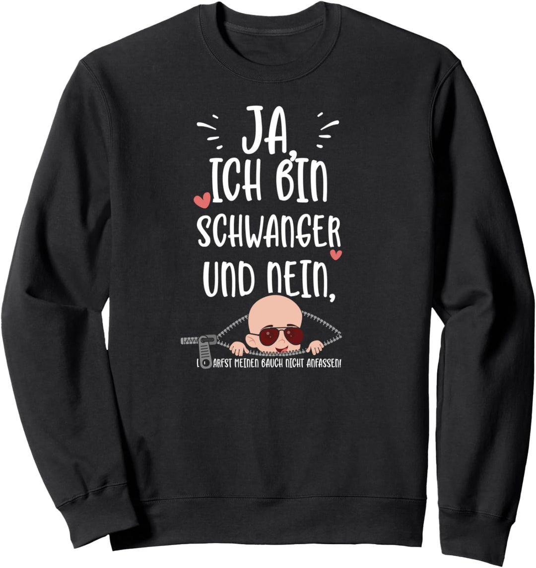 Baby: Ja, Ich Bin Schwanger Und Nein, Du... Schwangerschaft Sweatshirt