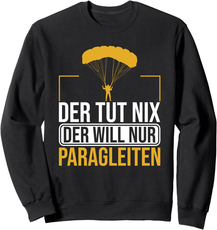 Der tut Nix Paragleiten Paragleiter Gleitschirmflieger Sweatshirt