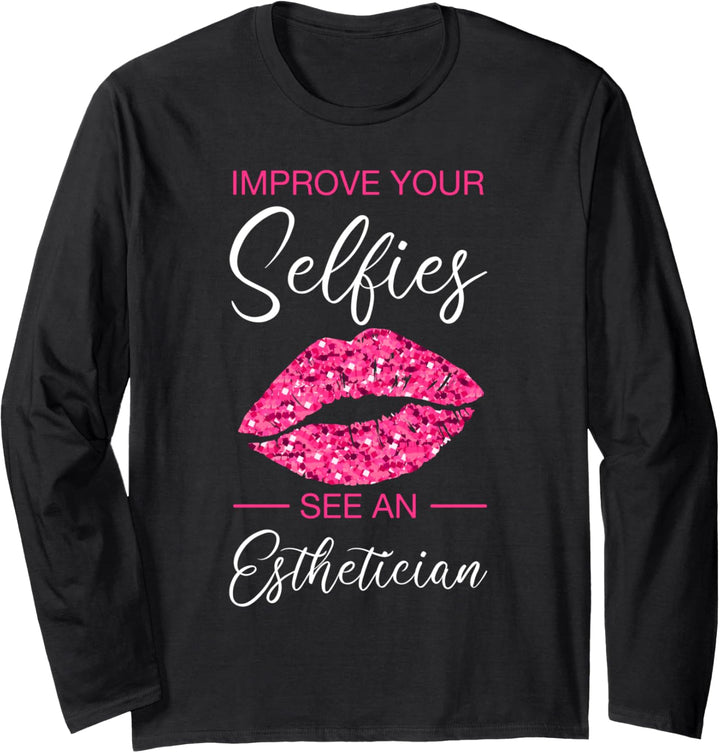 Improve Your Selfies See An Esthetician Kosmetikerin Langarmshirt