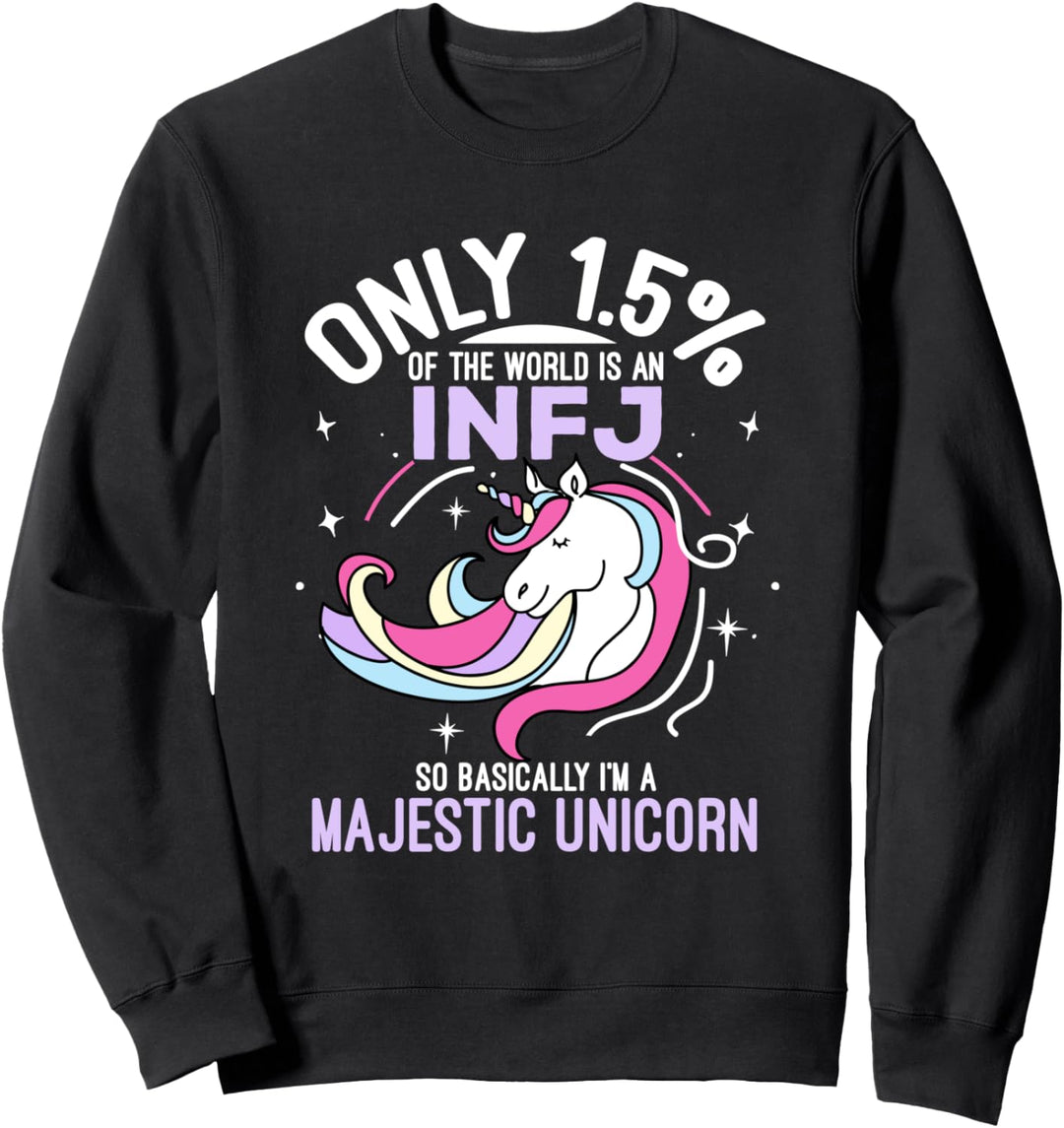 Only 1.5% Of The World Is An INFJ So Basically I'm A Unicorn Sweatshirt