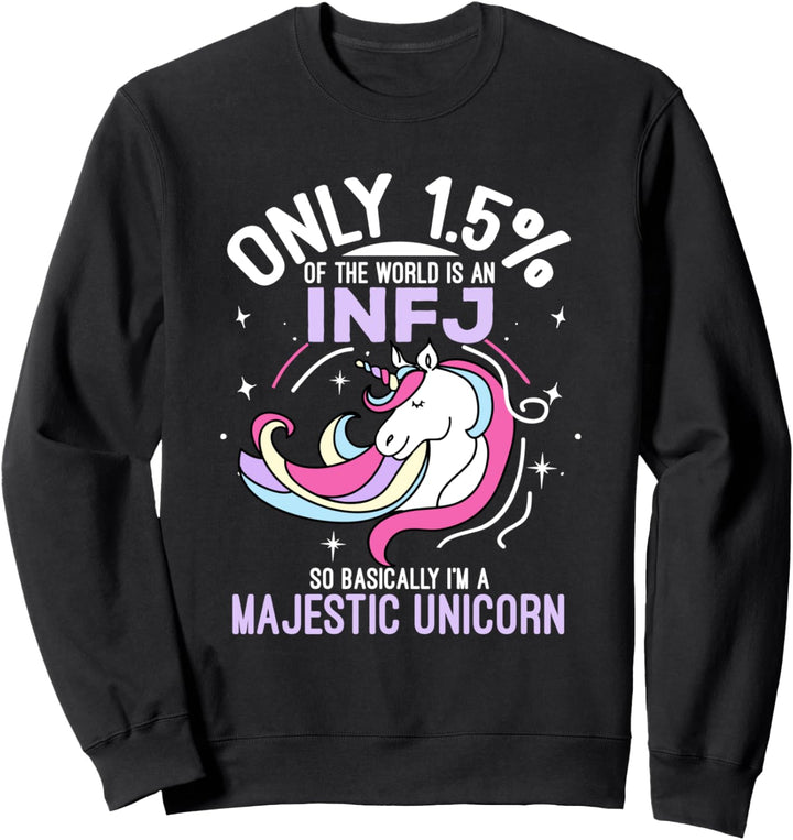 Only 1.5% Of The World Is An INFJ So Basically I'm A Unicorn Sweatshirt