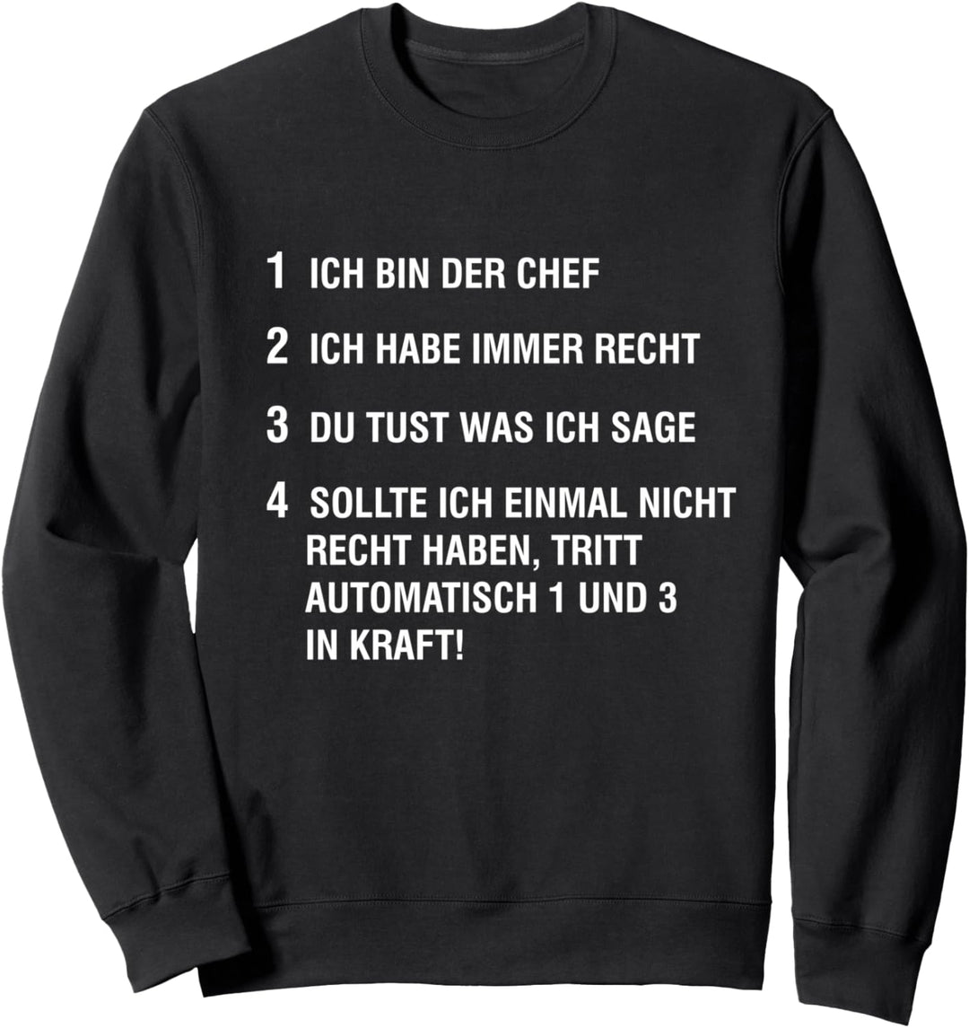 Ich bin der Chef Lustiger Spruch Sarcastisch Neuheit Sweatshirt