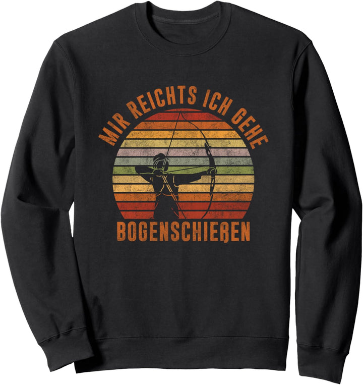 Bogenschütze Spruch Mir reichts ich geh Bogenschiessen Sweatshirt