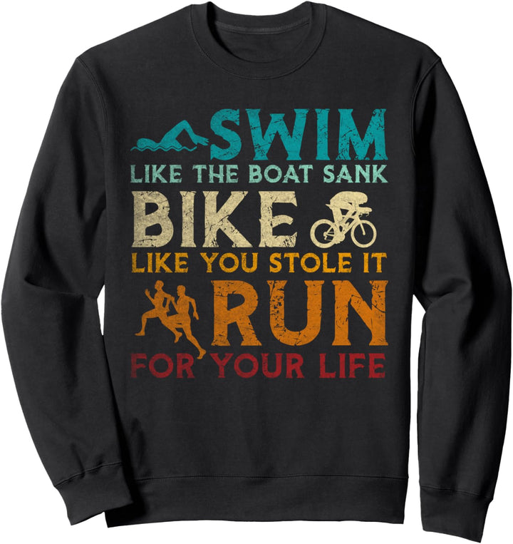 Swim Bike Run Funny Triathlon Sweatshirt
