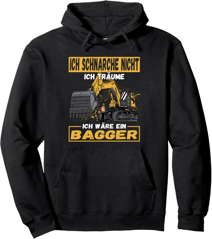 Ich Schnarche Nicht Ich Träume Ich Wäre Ein Bagger Pullover Hoodie
