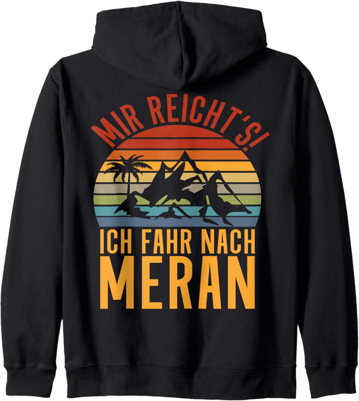 Meran Südtirol - Mir reichts ich fahr nach Meran Kapuzenjacke