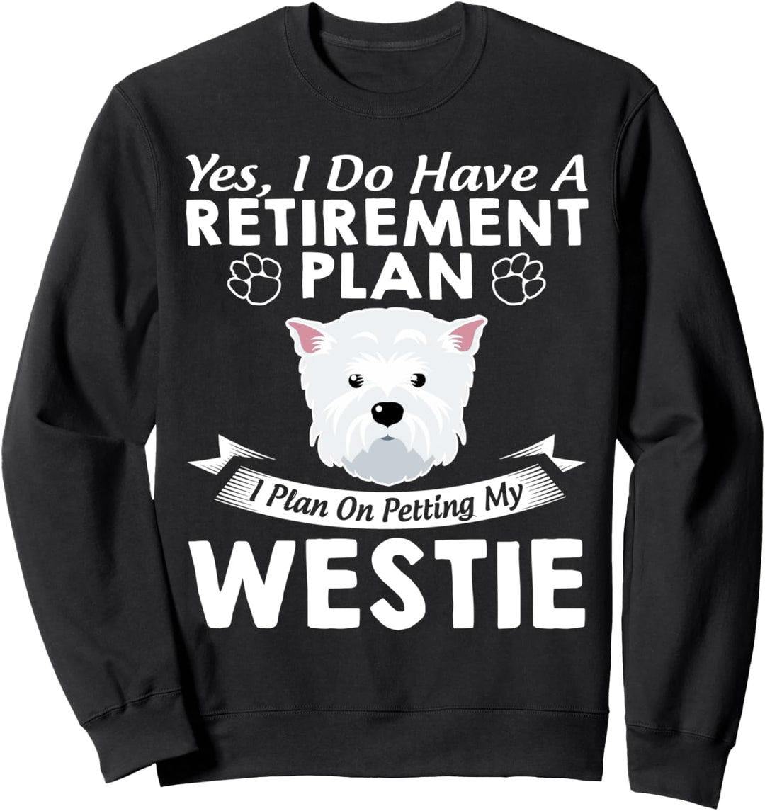 Altersvorsorge - Streichel Meinen Westie Sweatshirt