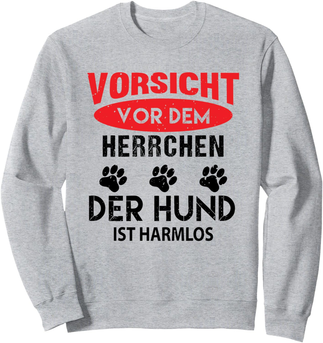 Vorsicht vor dem Herrchen der Hund ist Harmlos Hundebesitzer Sweatshirt