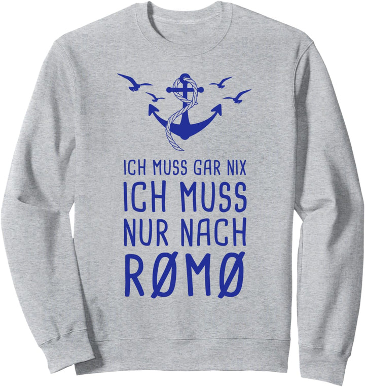 Ich Muss Gar Nix Ich Muss Nur Nach Rømø Dänemark Römö Urlaub Sweatshirt