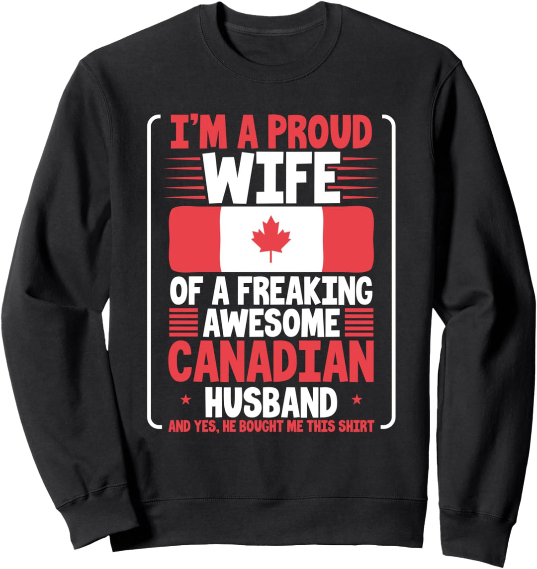 Wedding Gift Proud Wife of Freakin Awesome Canadian Husband Sweatshirt