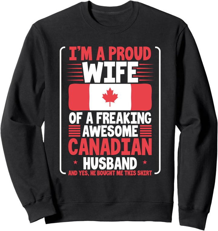 Wedding Gift Proud Wife of Freakin Awesome Canadian Husband Sweatshirt
