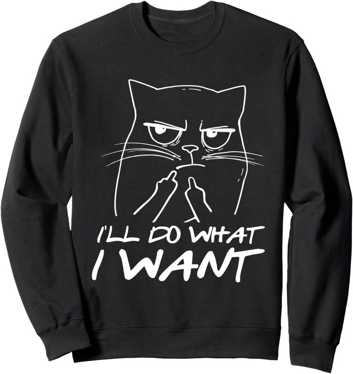 I Do What I Want I Katzenbesitzer I Lustiges Katzen Sweatshirt