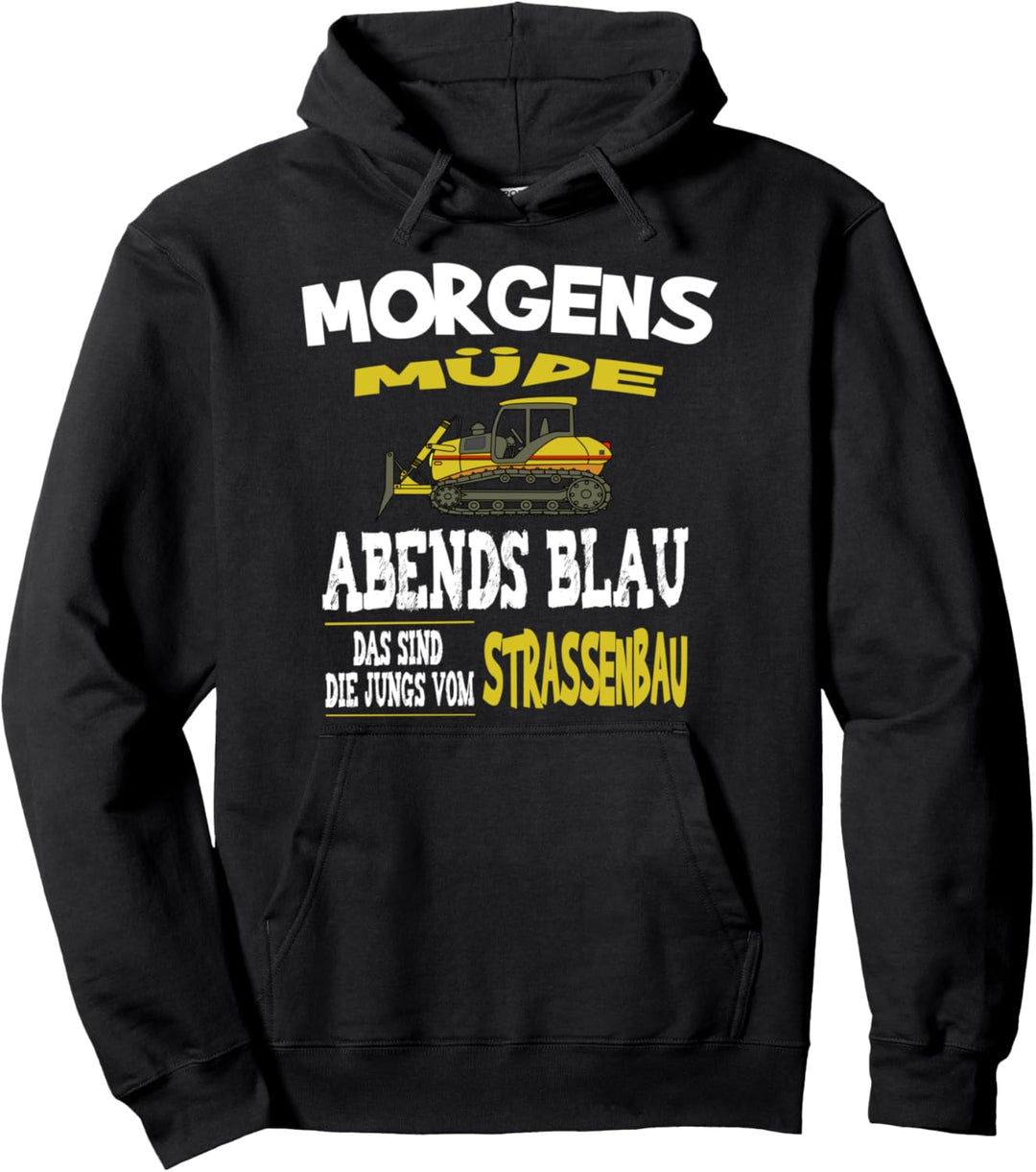 Lustiger Spruch - Morgens Müde Abends Blau Jungs Strassenbau Pullover Hoodie