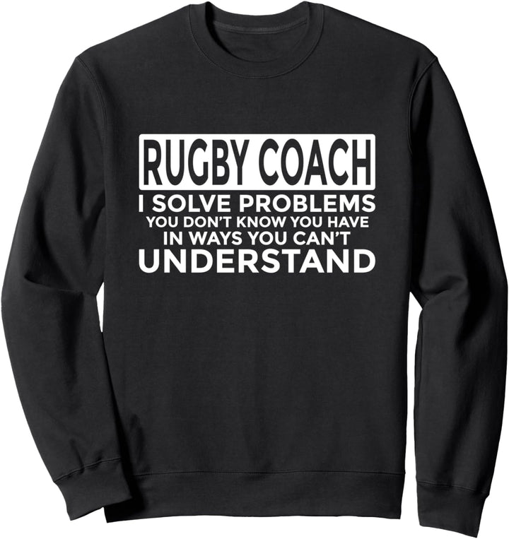 Lustige Rugby Coach Geschenke lösen Probleme Sweatshirt