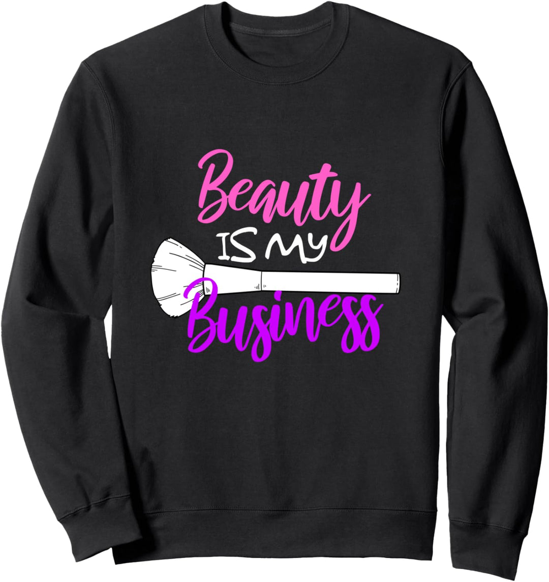 Beauty Is My Business Salon Make Up Artist Kosmetikstudio Sweatshirt